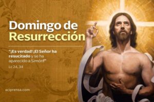 Hoy es Domingo de Resurrección, inicio de la Octava de Pascua